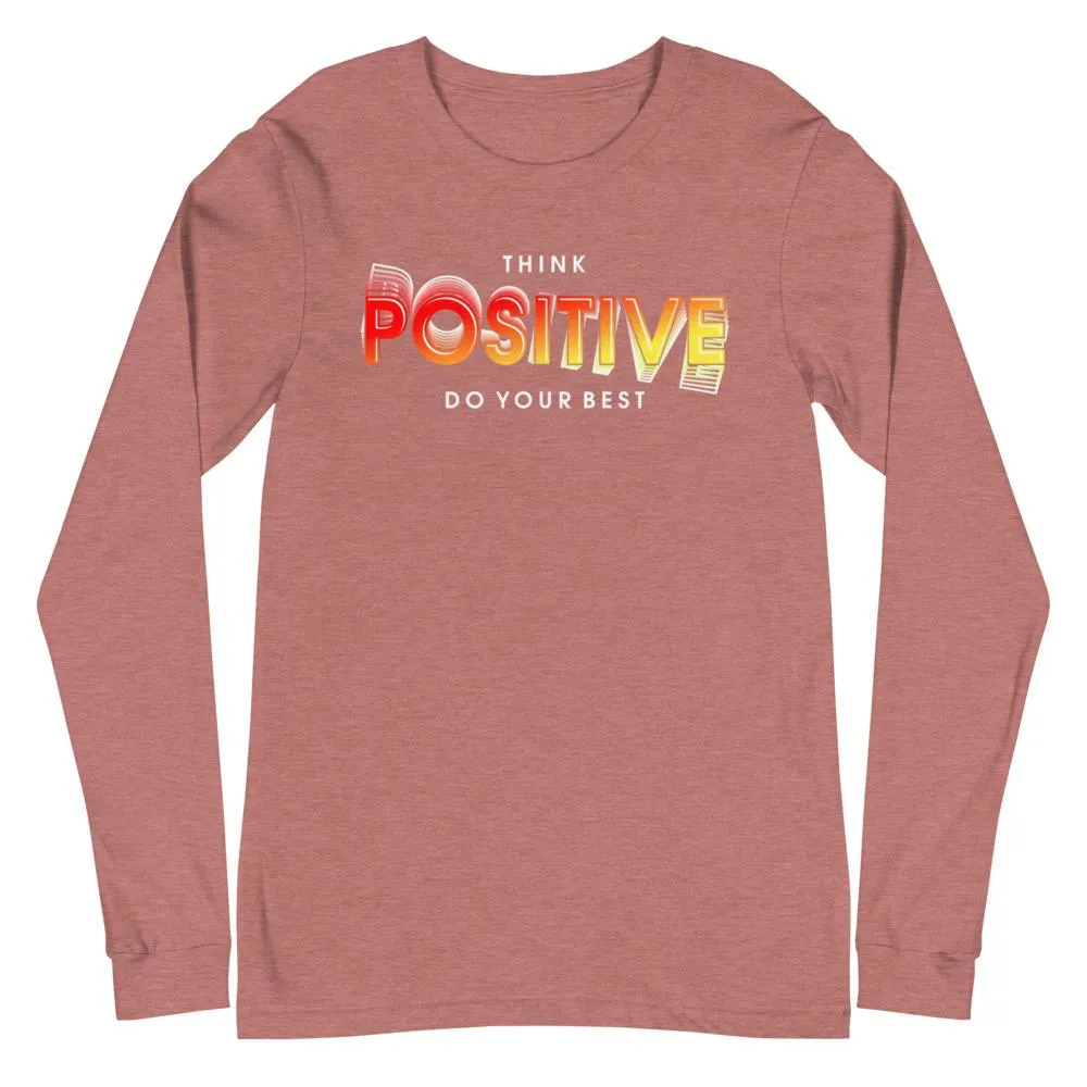 Think Positive Do Your Best Long Sleeve Tee